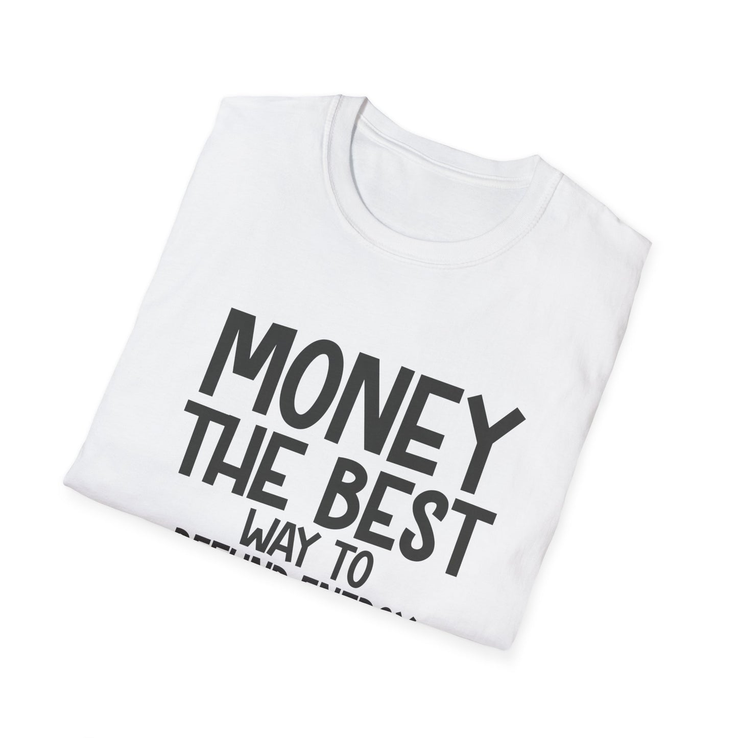 Money Best Way to Refund Energy Unisex Softstyle T-Shirt