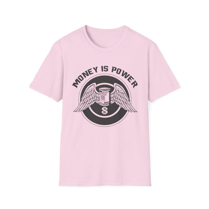 Money is Power Unisex Softstyle T-Shirt - Bold Graphic Tee for Motivated Individuals