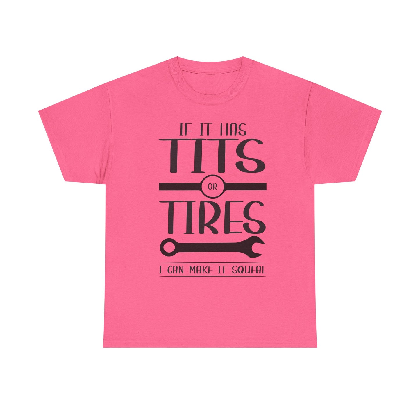 Funny Mechanic Tee - "If It Has Tits or Tires, I Can Make It Squeal"