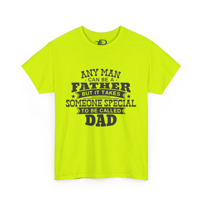 Father's Day Unisex Heavy Cotton Tee - 'Any Man Can Be A Father, But It Takes Someone Special To Be Called Dad'