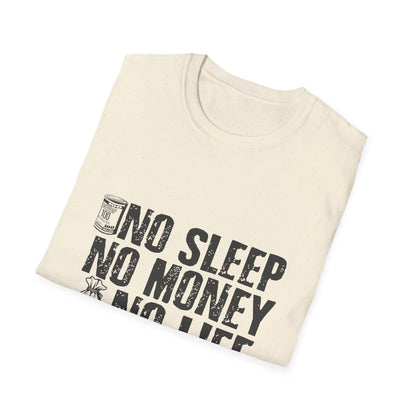 Unisex Softstyle T-Shirt - 'No Sleep No Money No Life' Motivational Tee
