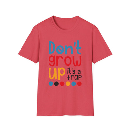 Funny Adult T-Shirt, Don't Grow Up It's a Trap, Gift for Parents, Humor Tee, Casual Wear, Birthday Gift, Playful Style