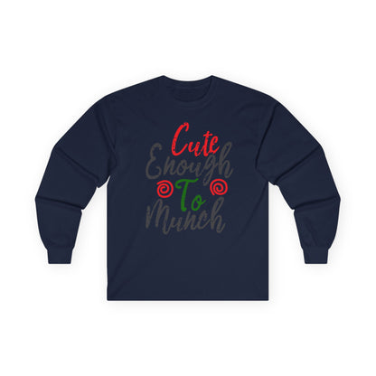 Cute Enough To Munch Long Sleeve Tee, Funny Unisex Shirt, Holiday Gift, Casual Wear, Cute Apparel, Women’s Fashion