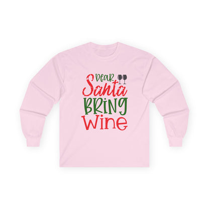Dear Santa Bring Wine Long Sleeve Tee, Funny Holiday T-Shirt, Gift for Wine Lovers, Christmas Party Apparel, Unisex Holiday Wear