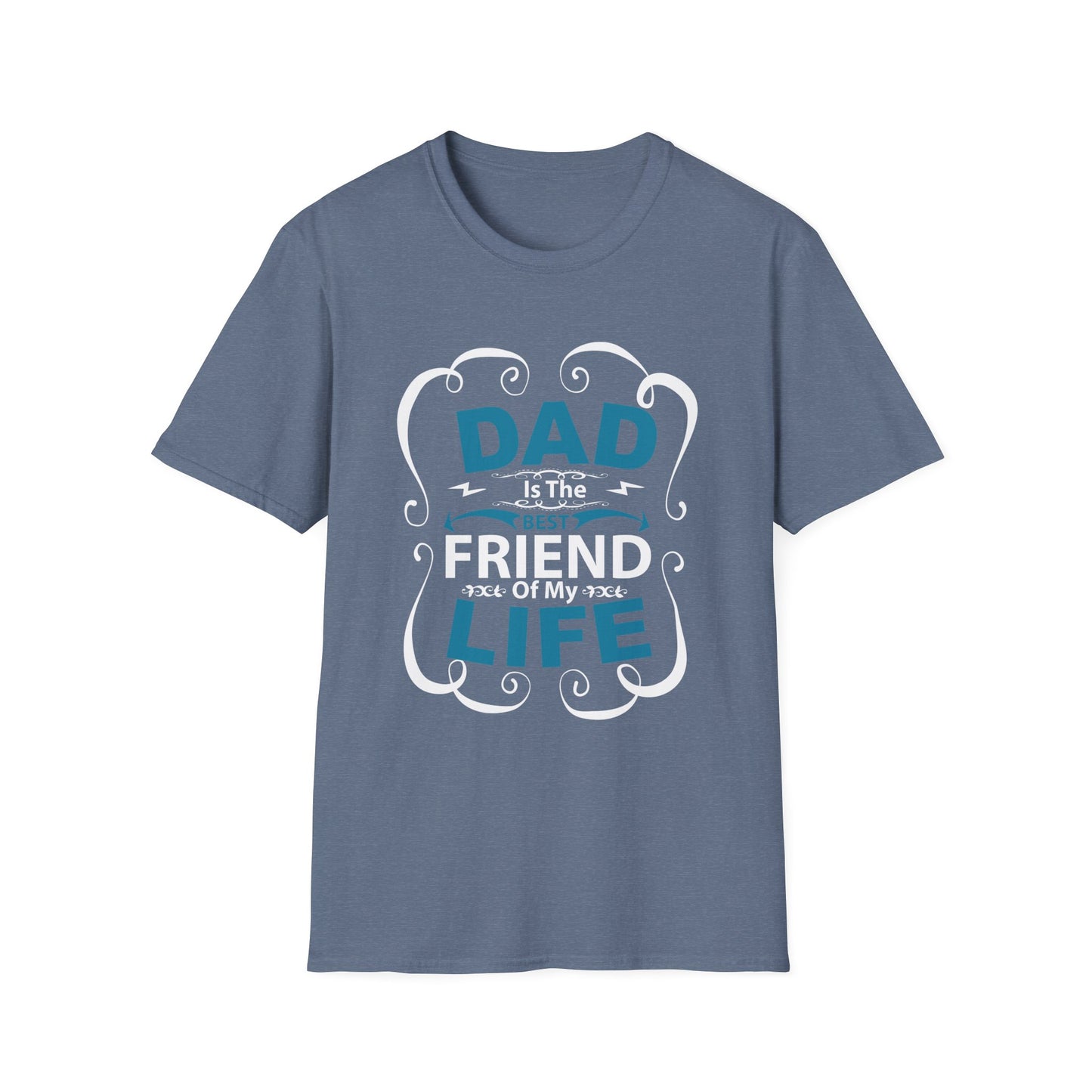 Dad Is The Best Friend of My Life T-Shirt, Unisex Tee, Gift for Father's Day, Dad Humor Shirt, Casual Wear, Unique Dad Gift