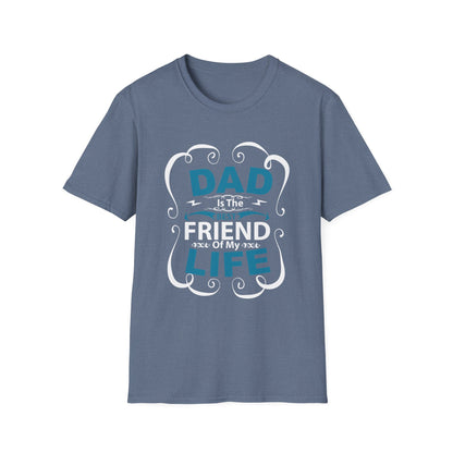 Dad Is The Best Friend of My Life T-Shirt, Unisex Tee, Gift for Father's Day, Dad Humor Shirt, Casual Wear, Unique Dad Gift