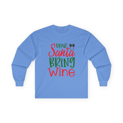 Dear Santa Bring Wine Long Sleeve Tee, Funny Holiday T-Shirt, Gift for Wine Lovers, Christmas Party Apparel, Unisex Holiday Wear