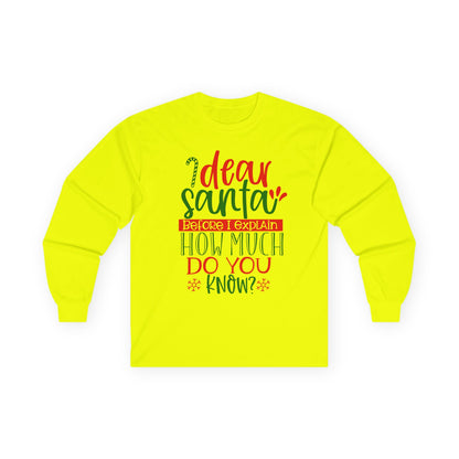 Unisex Holiday Long Sleeve Tee - 'Dear Santa, How Much Do You Know?' Christmas Shirt, Xmas Gift, Cozy Winter Wear, Fun Holiday Apparel