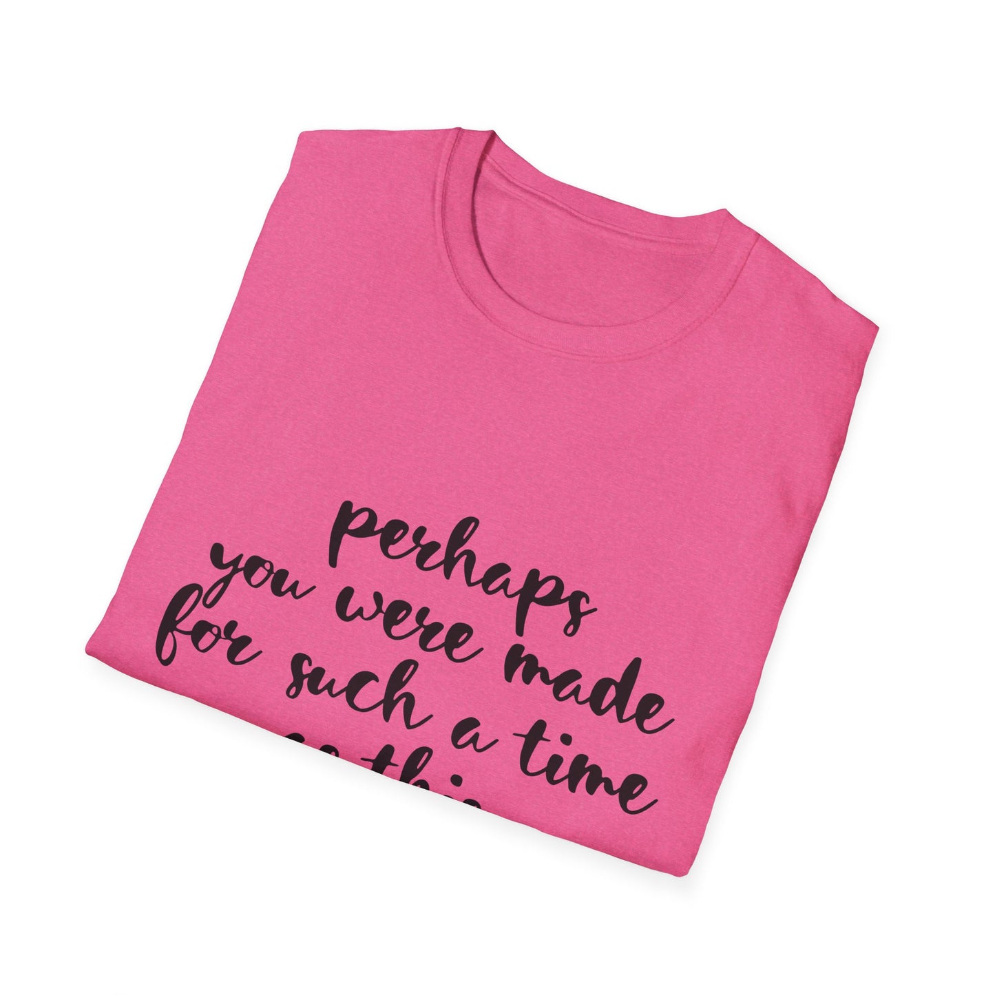 Inspirational Quote T-Shirt: 'Perhaps You Were Made For Such A Time As This'