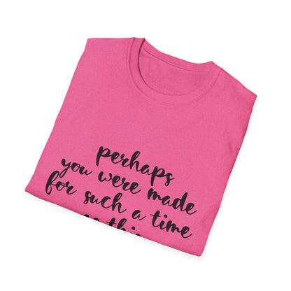 Inspirational Quote T-Shirt: 'Perhaps You Were Made For Such A Time As This'