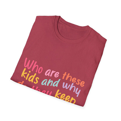 Funny Mom T-Shirt - Unisex Softstyle Tee with 'Who are these kids and why do they keep call me MOM?' Design