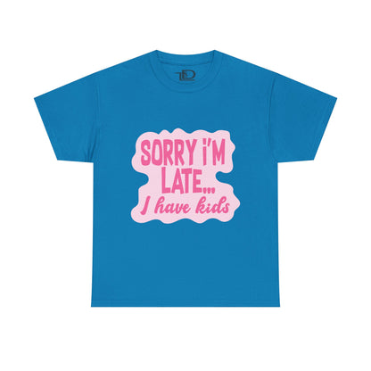 Funny Unisex Heavy Cotton Tee - 'Sorry I’m Late... I Have Kids'