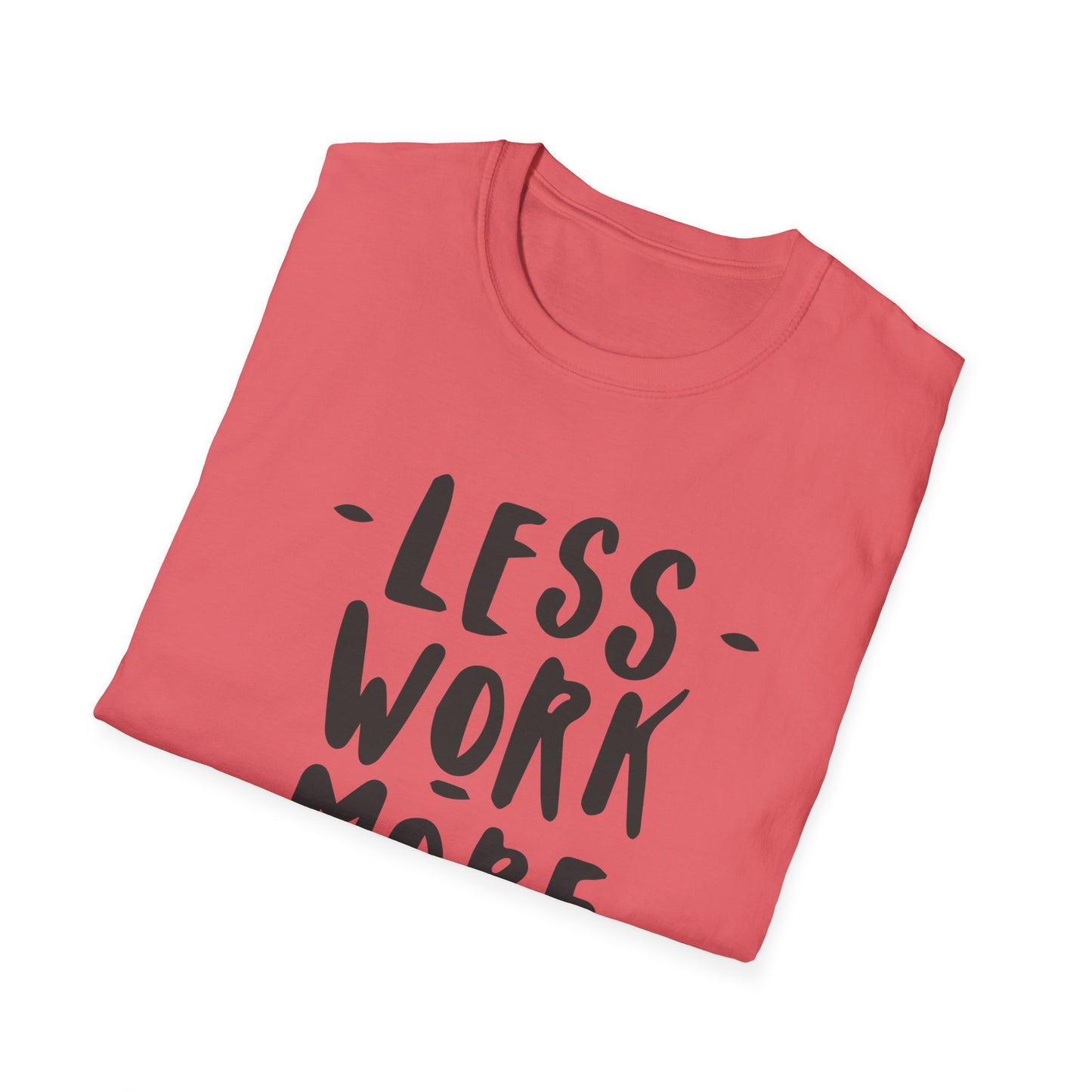 Motivational Unisex T-Shirt - 'Less Work More Money'