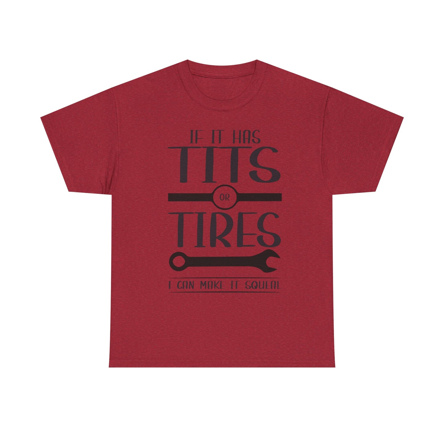 Funny Mechanic Tee - "If It Has Tits or Tires, I Can Make It Squeal"