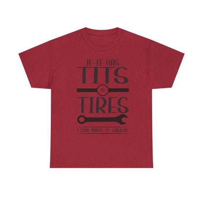 Funny Mechanic Tee - "If It Has Tits or Tires, I Can Make It Squeal"