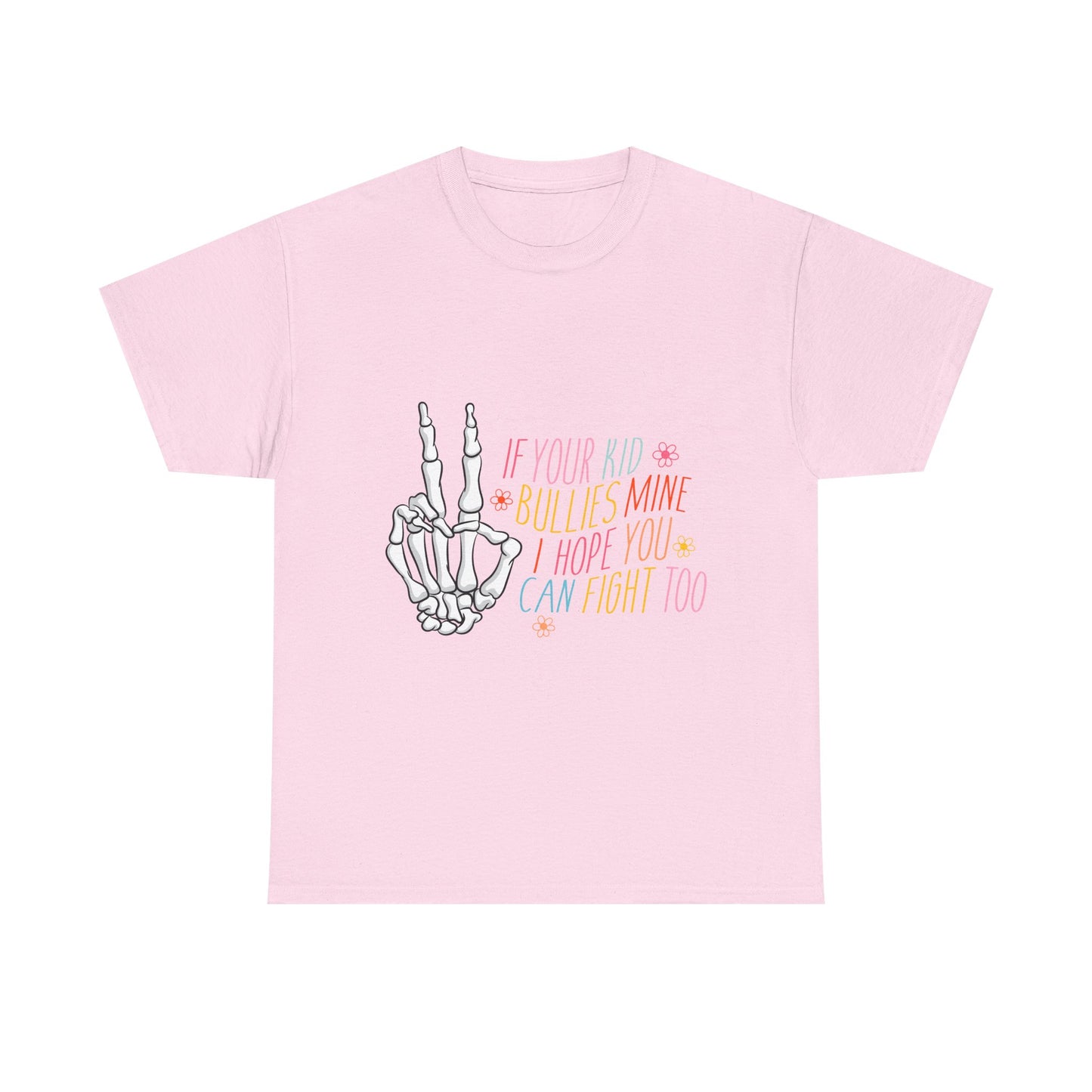 Funny Skeleton Hand Unisex Heavy Cotton Tee - "If Your Kid Bullies Mine, I Hope You Can Fight Too"