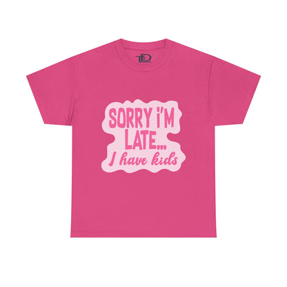 Funny Unisex Heavy Cotton Tee - 'Sorry I’m Late... I Have Kids'