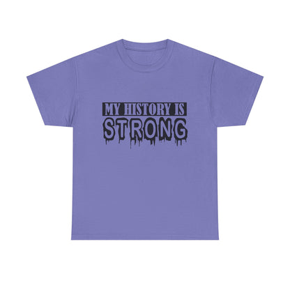 Unisex Heavy Cotton Tee - My History is Strong, Motivational T-Shirt, History Lover Gift, Cool Graphic Tee, Casual Wear