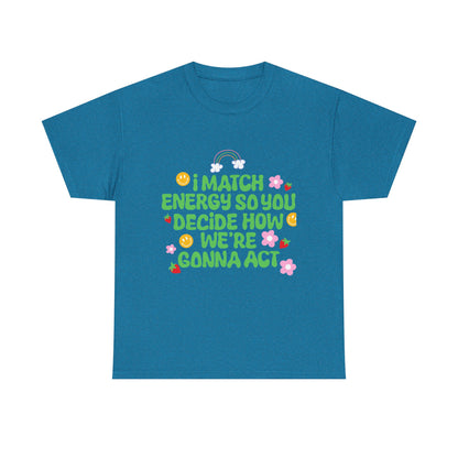 Positive Vibes Unisex Heavy Cotton Tee - "I Match Energy" Design