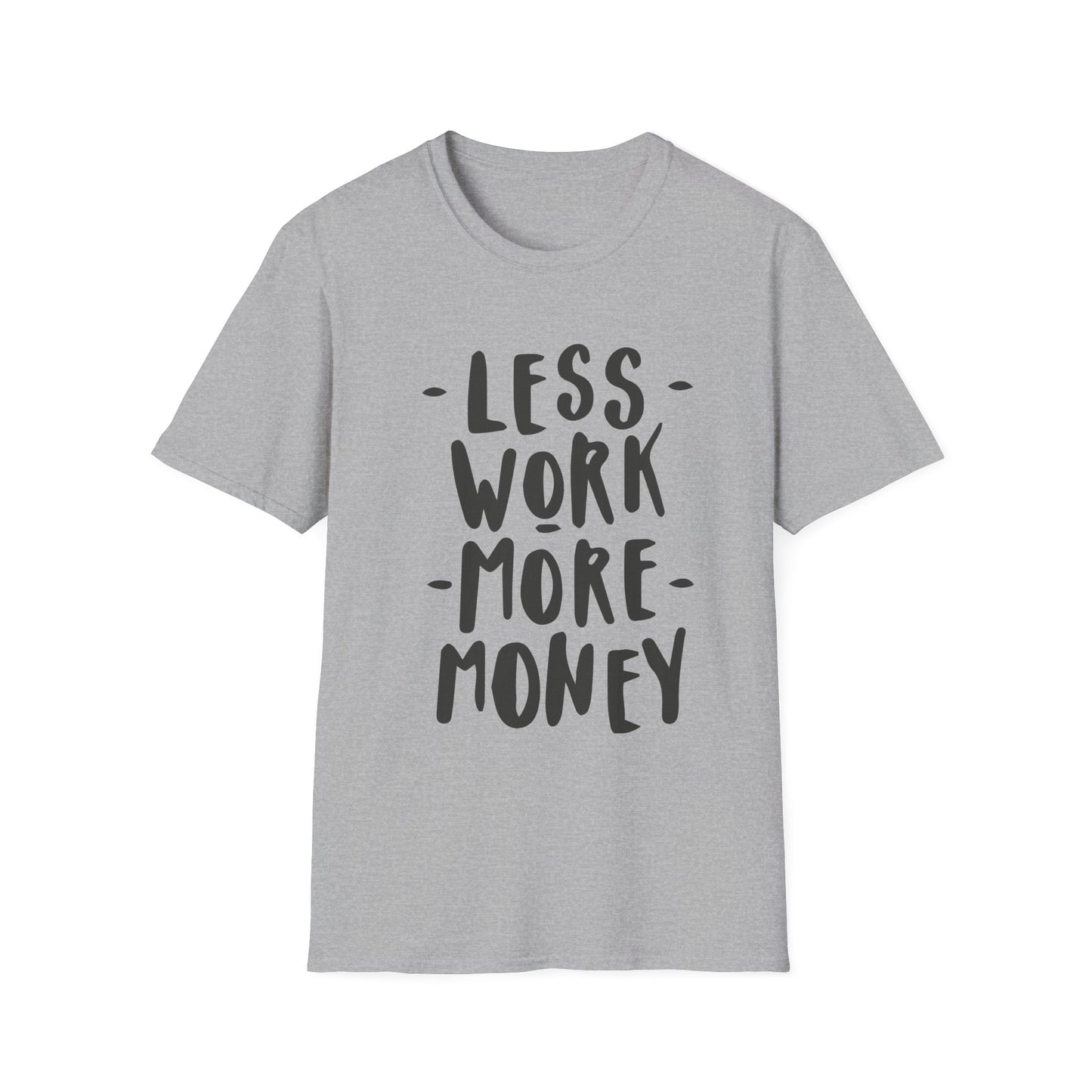 Motivational Unisex T-Shirt - 'Less Work More Money'