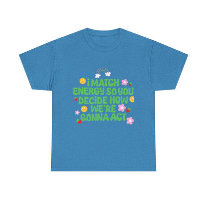 Positive Vibes Unisex Heavy Cotton Tee - "I Match Energy" Design