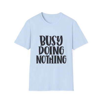 Busy Doing Nothing Unisex Softstyle T-Shirt | Relaxed Everyday Wear