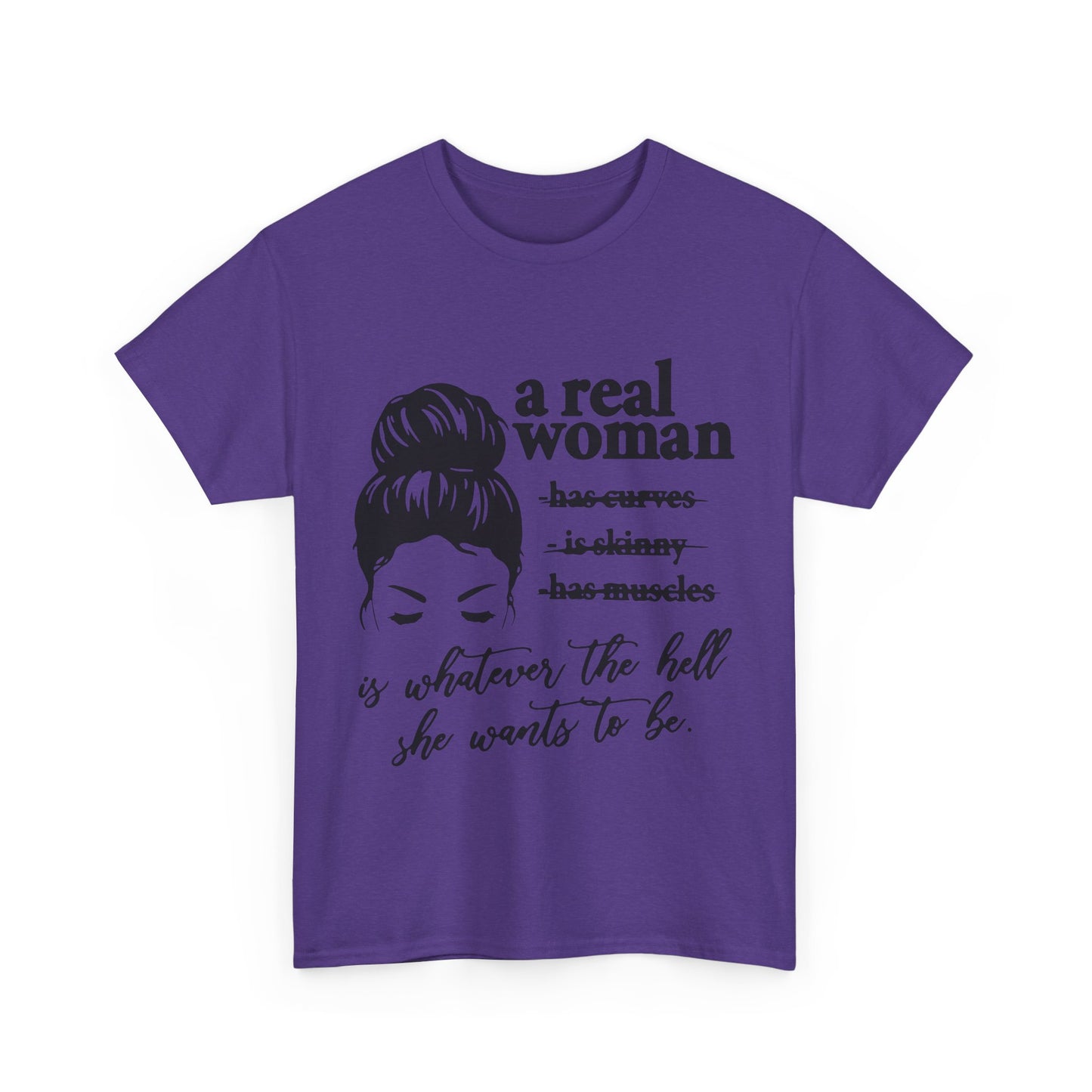 Empowering Women Unisex Heavy Cotton Tee - 'A Real Woman Is Whatever The Hell She Wants To Be'