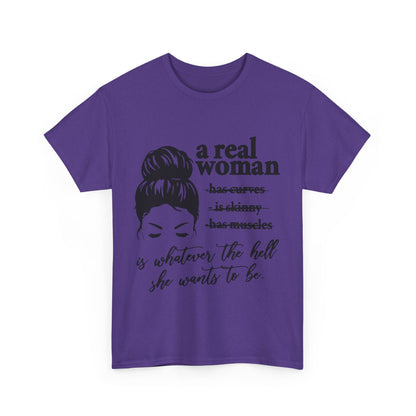 Empowering Women Unisex Heavy Cotton Tee - 'A Real Woman Is Whatever The Hell She Wants To Be'