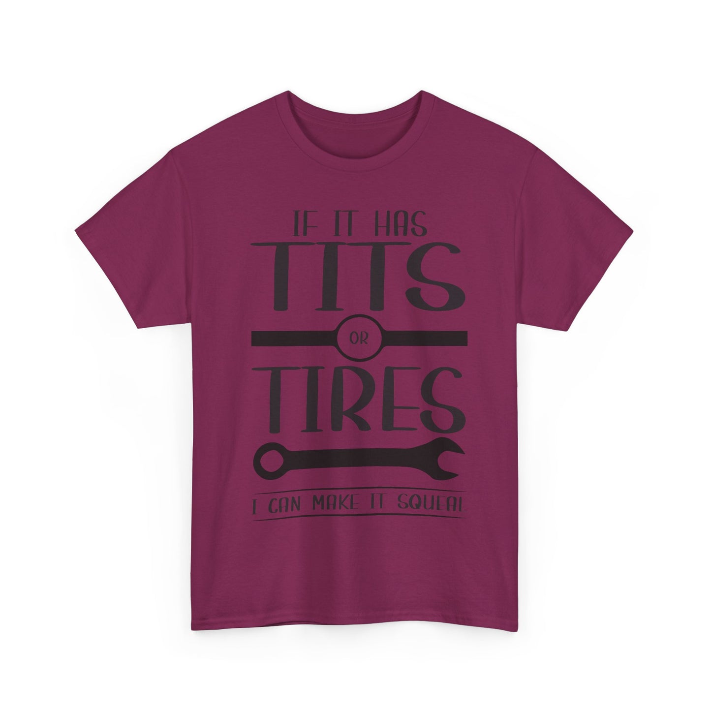 Funny Mechanic Tee - "If It Has Tits or Tires, I Can Make It Squeal"