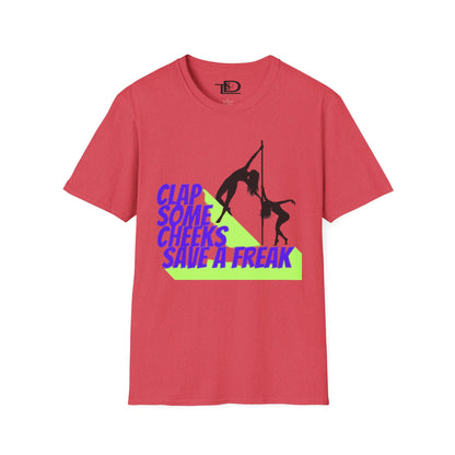 Clap Some Cheeks Save a Freak T-Shirt, Fun Graphic Tee for Parties, Gift for Dancers, Unique Statement Shirt, Cool Casual Wear