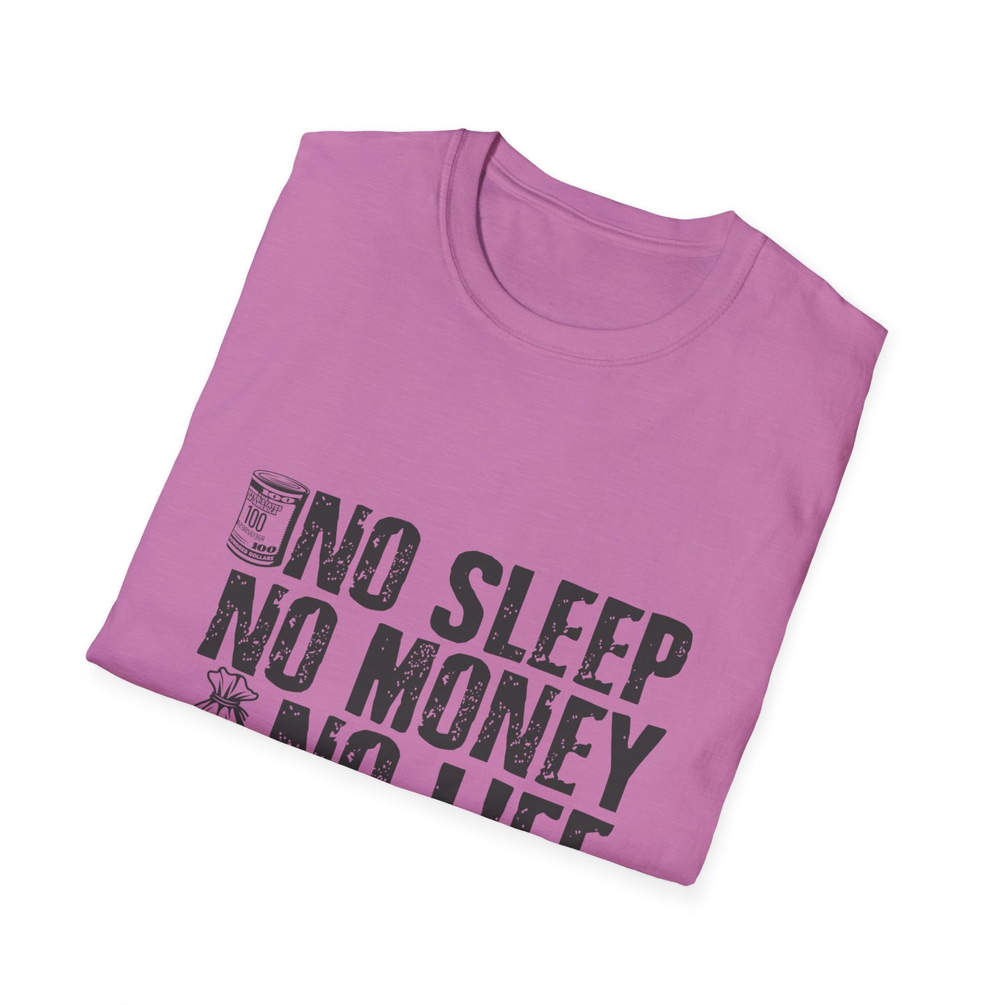 Unisex Softstyle T-Shirt - 'No Sleep No Money No Life' Motivational Tee