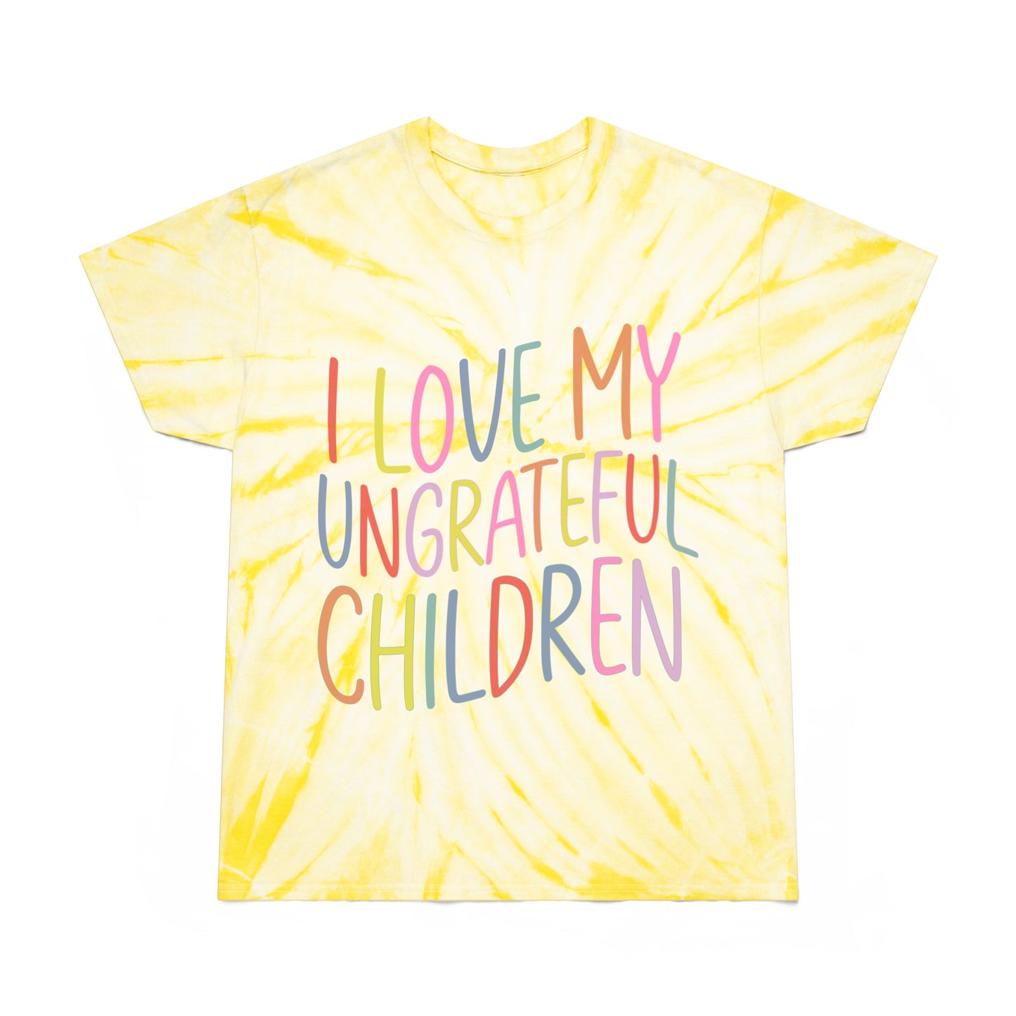 Cheerful Tie-Dye Tee: 'I Love My Ungrateful Children'