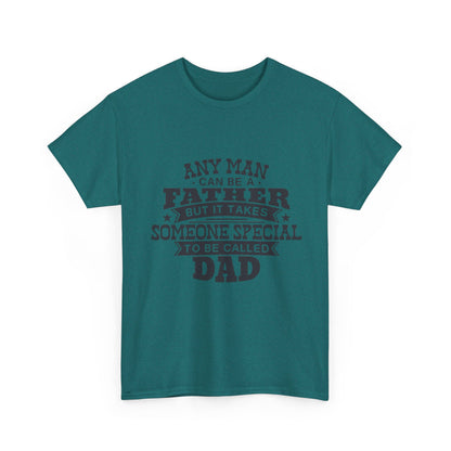 Dad Appreciation T-Shirt - Any Man Can Be a Father Design