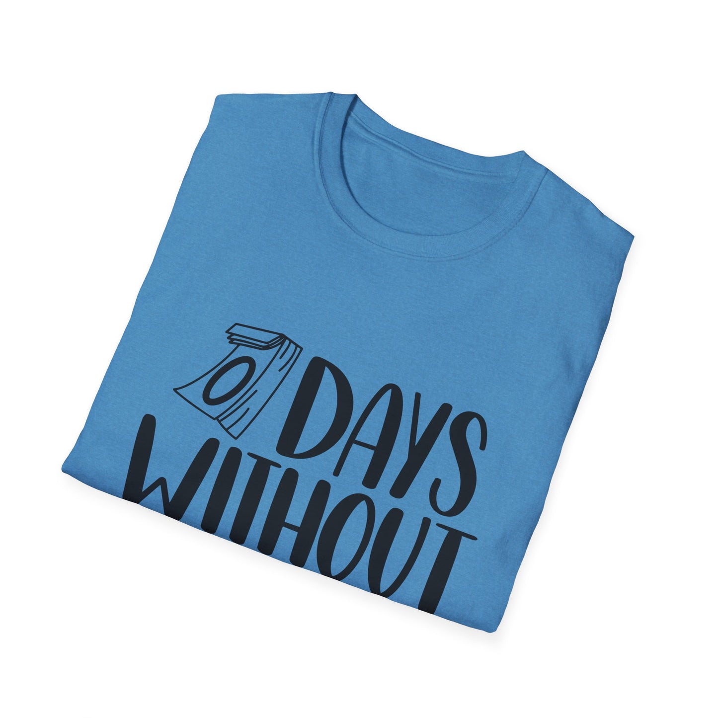 Funny Sarcasm T-Shirt - "0 Days Without Sarcasm" - Unisex Softstyle Tee