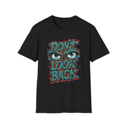 Motivational Graphic Tee, Don't Look Back Shirt, Casual Wear, Unisex T-Shirt, Gift Idea, Everyday Fashion