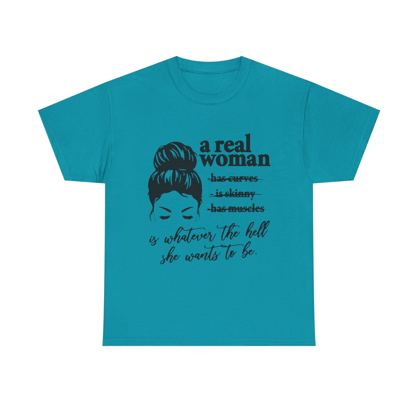 Empowering Women Unisex Heavy Cotton Tee - 'A Real Woman Is Whatever The Hell She Wants To Be'