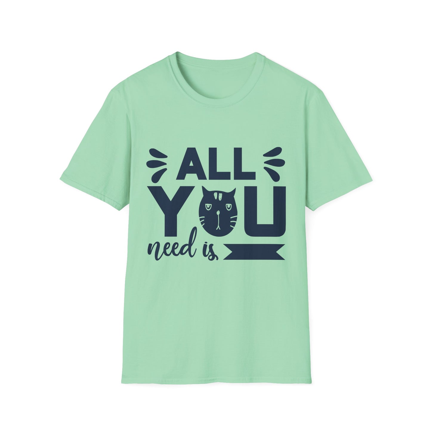 All You Need Is Cat Unisex Softstyle T-Shirt | Cute Cat Lover Tee, Gift for Pet Owners, Funny Cat T-Shirt, Cat-Themed Apparel, Birthday Gift