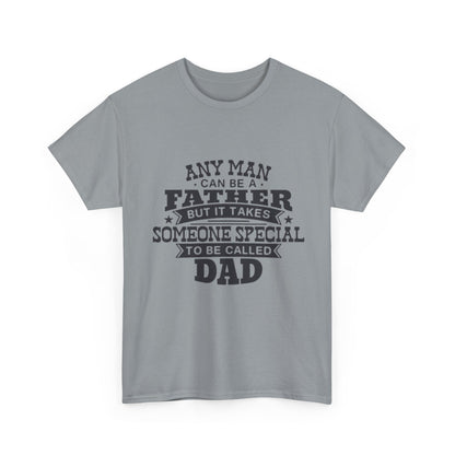 Dad Appreciation T-Shirt - Any Man Can Be a Father Design