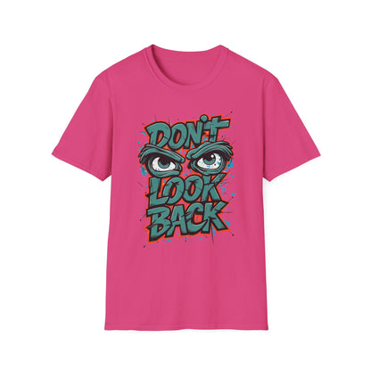 Motivational Graphic Tee, Don't Look Back Shirt, Casual Wear, Unisex T-Shirt, Gift Idea, Everyday Fashion