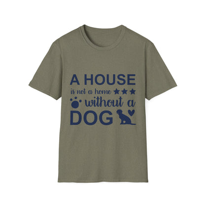 Dog Lover's T-Shirt - A House is Not a Home Without a Dog, Pet Gift, Casual Wear, Animal Apparel, Dog-Themed Clothing
