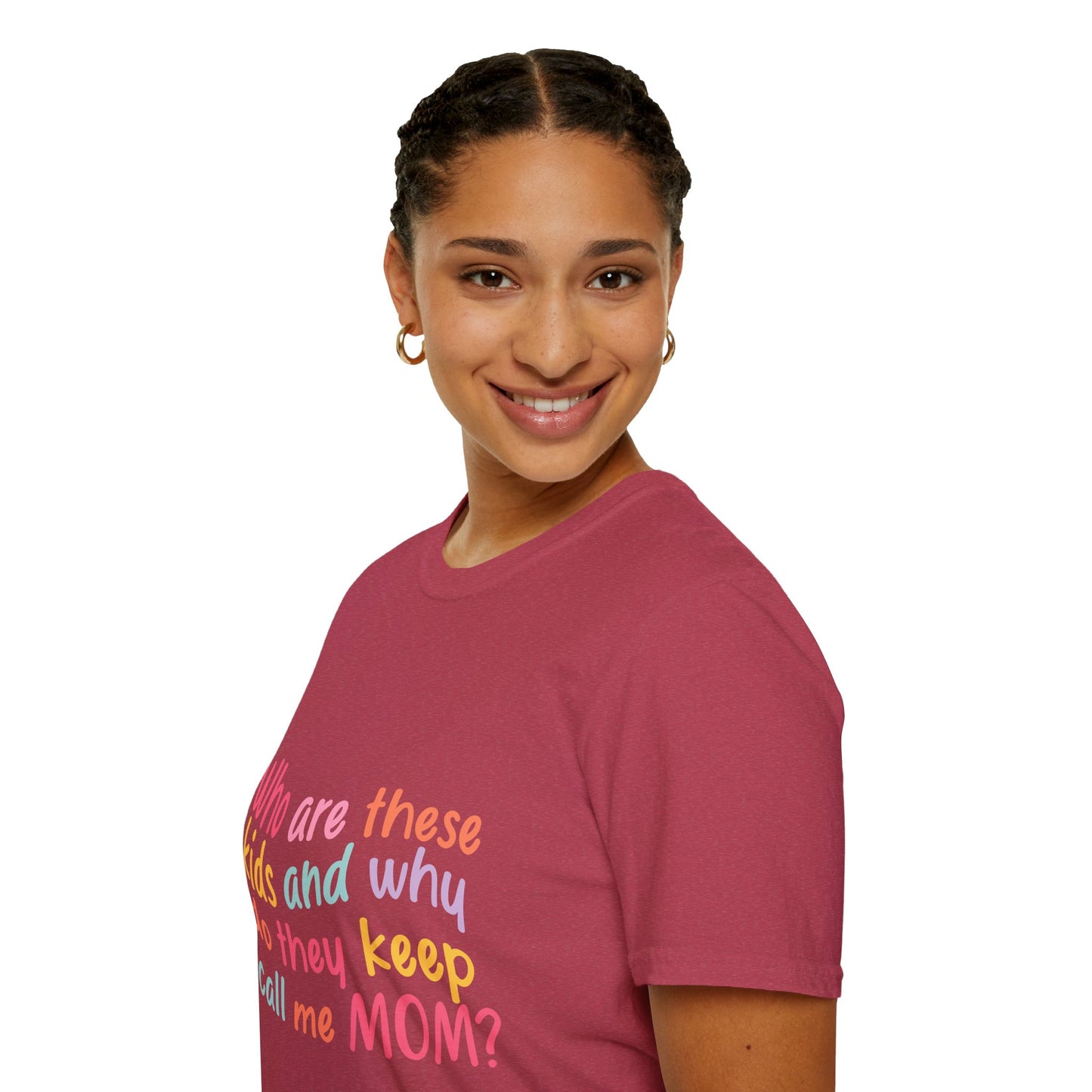 Funny Mom T-Shirt - Unisex Softstyle Tee with 'Who are these kids and why do they keep call me MOM?' Design