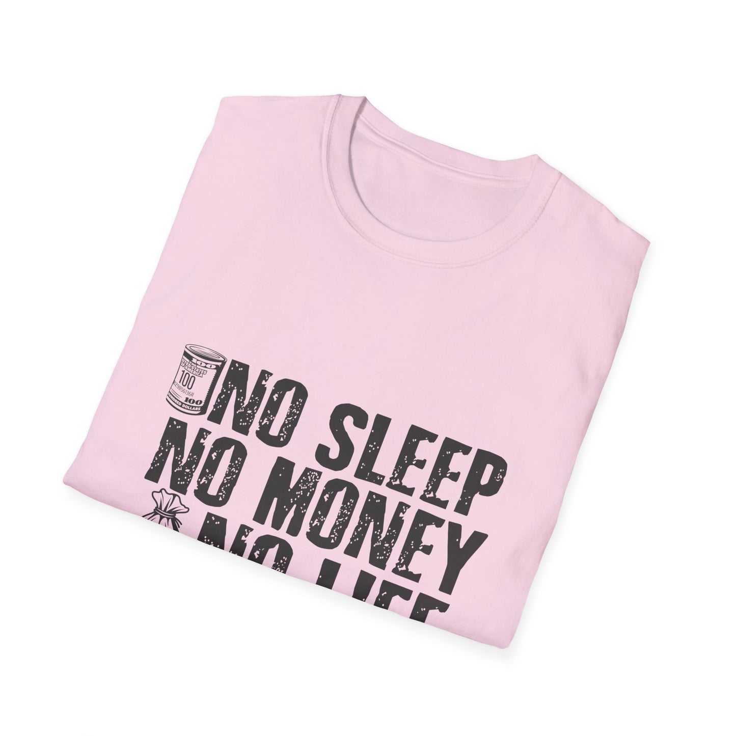 Unisex Softstyle T-Shirt - 'No Sleep No Money No Life' Motivational Tee