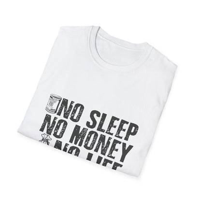 Unisex Softstyle T-Shirt - 'No Sleep No Money No Life' Motivational Tee