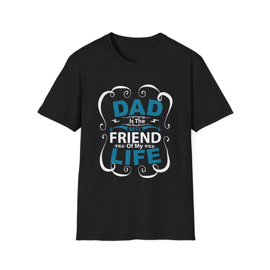 Dad Is The Best Friend of My Life T-Shirt, Unisex Tee, Gift for Father's Day, Dad Humor Shirt, Casual Wear, Unique Dad Gift