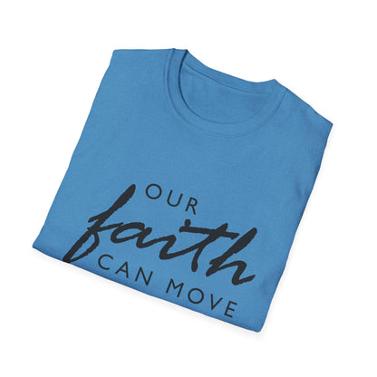 Inspirational Faith T-Shirt - "Our Faith Can Move Mountains"