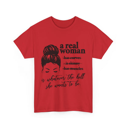 Empowering Women Unisex Heavy Cotton Tee - 'A Real Woman Is Whatever The Hell She Wants To Be'