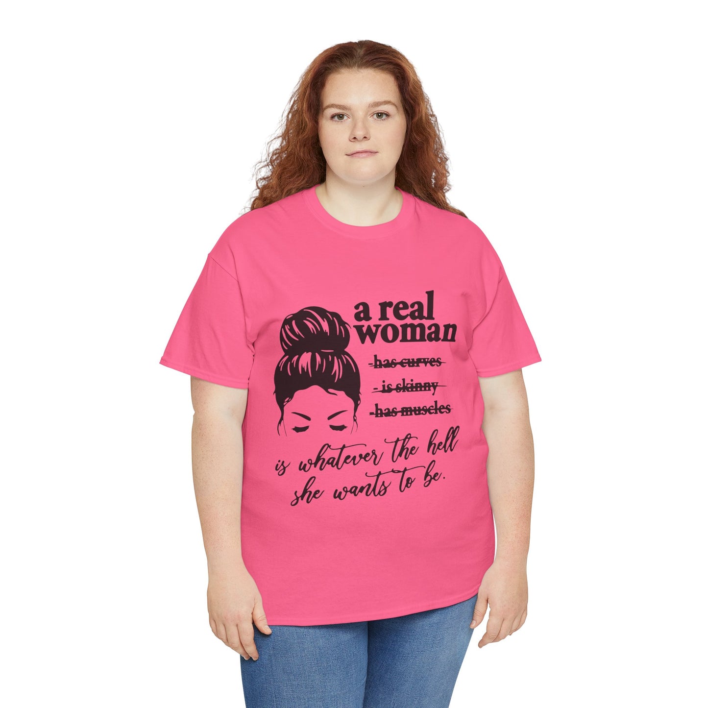 Empowering Women Unisex Heavy Cotton Tee - 'A Real Woman Is Whatever The Hell She Wants To Be'