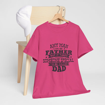 Dad Appreciation T-Shirt - Any Man Can Be a Father Design
