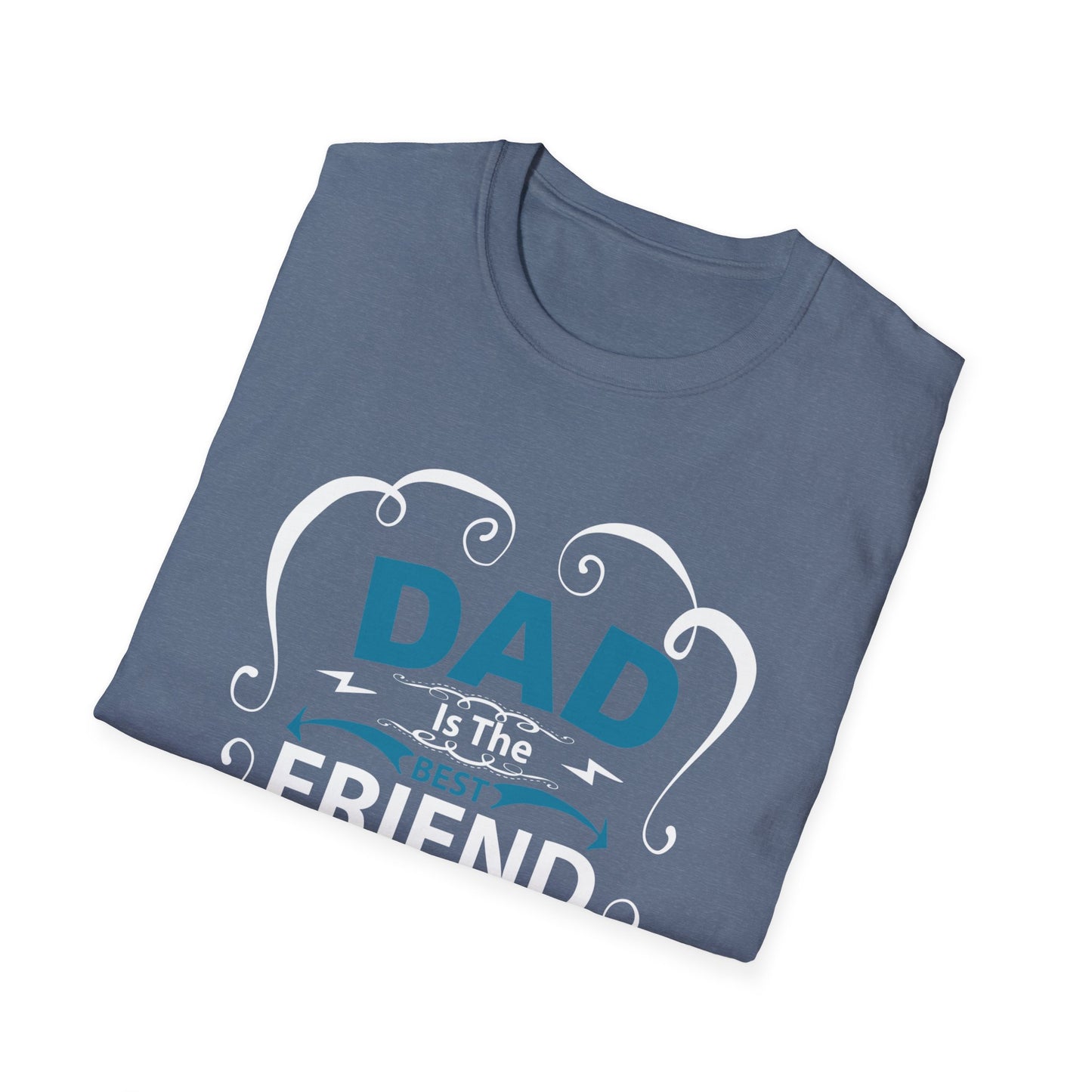Dad Is The Best Friend of My Life T-Shirt, Unisex Tee, Gift for Father's Day, Dad Humor Shirt, Casual Wear, Unique Dad Gift