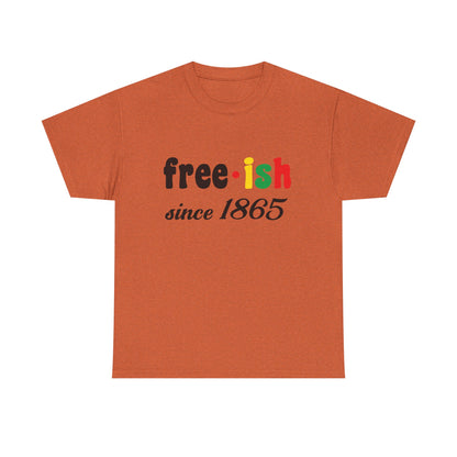 Unisex Heavy Cotton Tee: Free-ish Since 1865 | Funny T-Shirt, Casual Wear, Birthday Gift, 4th of July, Holiday Apparel